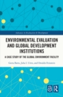 Image for Environmental Evaluation and Global Development Institutions: A Case Study of the Global Environment Facility