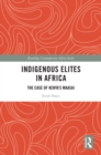 Image for Indigenous elites in Africa: the case of Kenya&#39;s Maasai