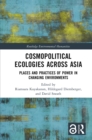 Image for Cosmopolitical Ecologies Across Asia: Places and Practices of Power in Changing Environments