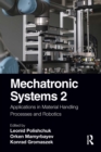 Image for Mechatronic systems,: (Applications in material handling processes and robotics)