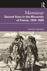 Image for Monsieur: Second Sons in the Monarchy of France, 1550-1800