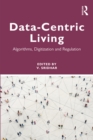 Image for Data-Centric Living: Algorithms, Digitization and Regulation
