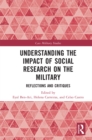 Image for Understanding the Impact of Social Research on the Military: Reflections and Critiques