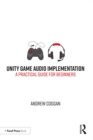 Image for Unity game audio implementation: a practical guide for beginners