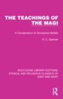 Image for The Teachings of the Magi: A Compendium of Zoroastrian Beliefs
