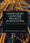 Image for Undertaking Capstone Projects in Education: A Practical Guide for Students