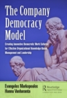 Image for The company democracy model: creating innovative democratic work cultures for effective organizational knowledge-based management and leadership