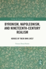 Image for Byronism, Napoleonism and nineteenth-century realism: heroes of their own lives?