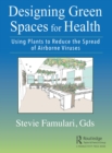 Image for Designing Green Spaces for Health: Using Plants to Reduce the Spread of Airborne Viruses