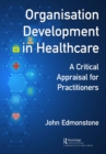 Image for Organisation Development in Healthcare: A Critical Appraisal for OD Practitioners