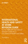 Image for International health and safety at work revision guide: for the NEBOSH International General Certificate in Occupational Health and Safety
