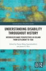 Image for Understanding Disability Throughout History: Interdisciplinary Perspectives in Iceland from Settlement to 1936