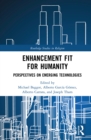 Image for Enhancement Fit for Humanity: Perspectives on Emerging Technologies