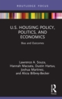 Image for U.S. housing policy, politics, and economics: bias and outcomes