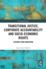 Image for Transitional Justice, Corporate Accountability and Socio-Economic Rights: Lessons from Argentina