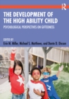Image for The development of the high ability child: psychological perspectives on giftedness