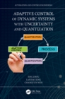 Image for Adaptive control of dynamic systems with uncertainty and quantization