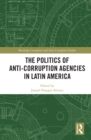 Image for The Politics of Anti-Corruption Agencies in Latin America