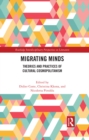 Image for Migrating Minds: Theories and Practices of Cultural Cosmopolitanism