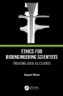 Image for Ethics for Bioengineering Scientists: Treating Data as Clients