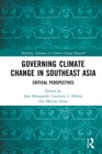 Image for Governing Climate Change in Southeast Asia: Critical Perspectives