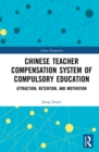 Image for Chinese Teacher Compensation System of Compulsory Education: Attraction, Retention, and Motivation