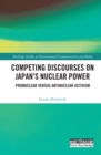 Image for Competing Discourses on Japan&#39;s Nuclear Power: Pronuclear Verses Antinuclear Activism