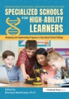 Image for Specialized schools for high-ability learners: designing and implementing programs in specialized school settings