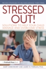 Image for Stressed out!: solutions to help your child manage and overcome stress