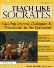 Image for Teach Like Socrates: Guiding Socratic Dialogues and Discussions in the Classroom (Grades 7-12)
