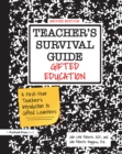 Image for Teacher&#39;s Survival Guide: Gifted Education, a First-Year Teacher&#39;s Introduction to Gifted Learners