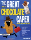 Image for The Great Chocolate Caper: A Mystery That Teaches Logic Skills (Rev. Ed., Grades 5-8)