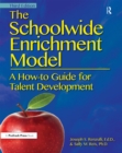 Image for The Schoolwide Enrichment Model: A How-to Guide for Talent Development