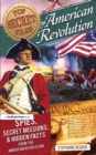 Image for Top secret files: the American Revolution : spies, secret missions, and hidden facts from the American Revolution