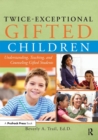 Image for Twice-exceptional gifted children: understanding, teaching, and counseling gifted students