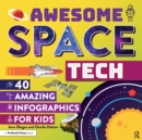Image for Awesome Space Tech: 40 Amazing Infographics for Kids