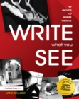 Image for Write what you see: 99 photos to inspire writing (grades 7-12)