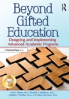Image for Beyond gifted education: designing and implementing advanced academic programs