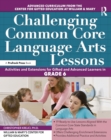 Image for Challenging Common Core Language Arts Lessons: Activities and Extensions for Gifted and Advanced Learners in Grade 6
