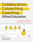 Image for Collaboration, coteaching, and coaching in gifted education  : sharing strategies to support gifted learners