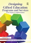 Image for Designing gifted education programs and services: from purpose to implementation