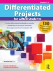 Image for Differentiated projects for gifted students: 150 ready-to-use independent studies.