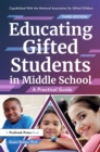 Image for Educating gifted students in middle school: a practical guide