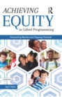 Image for Achieving equity in gifted programming: dismantling barriers and tapping potential
