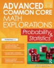 Image for Advanced common core math explorations. : Probability and statistics (grades 5-8