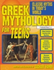 Image for Greek Mythology for Teens: Classic Myths in Today&#39;s World : Grades 7-12