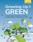 Image for Growing up green: problem-based investigations in ecology and sustainability for young learners in STEM : grades K-2