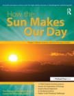 Image for How the Sun Makes Our Day: An Earth and Space Science Unit for High-Ability Learners in Grades K-1