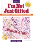 Image for I&#39;m Not Just Gifted: Social-Emotional Curriculum for Guiding Gifted Children (Grades 4-7)