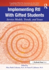 Image for Implementing RtI with gifted students: service models, trends, and issues